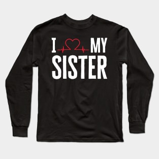 I Love My Sister Long Sleeve T-Shirt